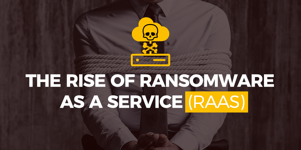 The Rise of Ransomware as a Service (RaaS)